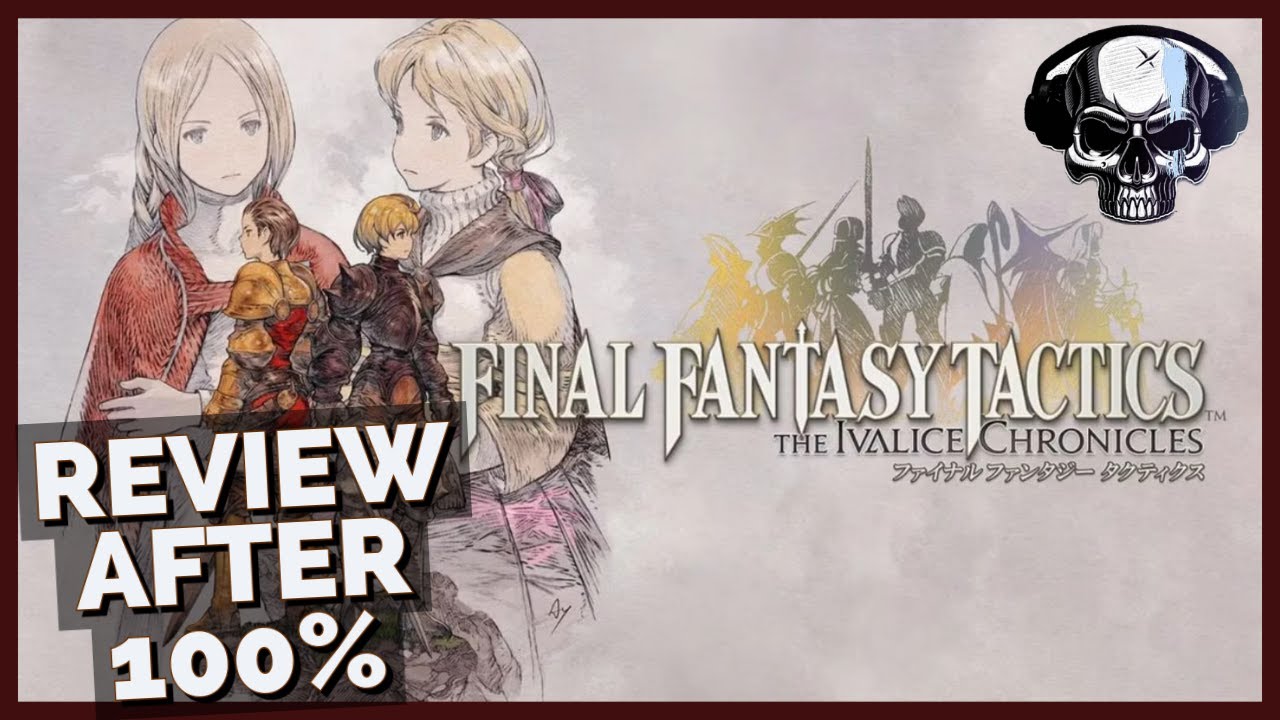 Final Fantasy Tactics: The Ivalice Chronicles - Review After 100%