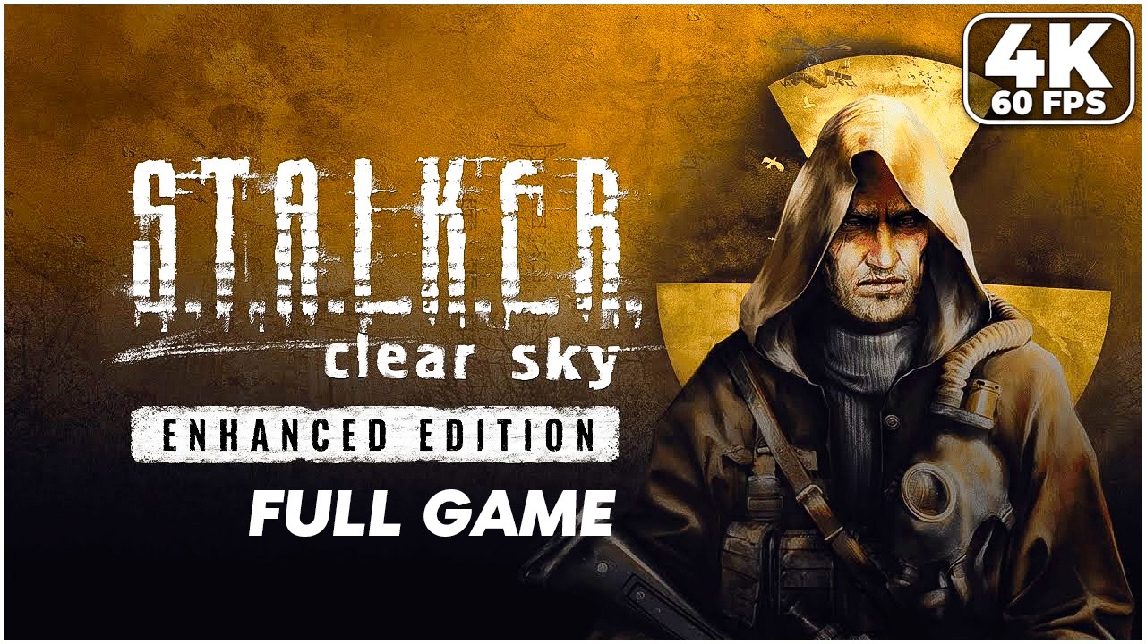 S.T.A.L.K.E.R.: Clear Sky - Enhanced Edition — FULL GAME Walkthrough 