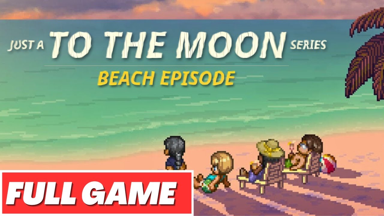 JUST A TO THE MOON SERIES BEACH EPISODE Gameplay Walkthrough FULL GAME