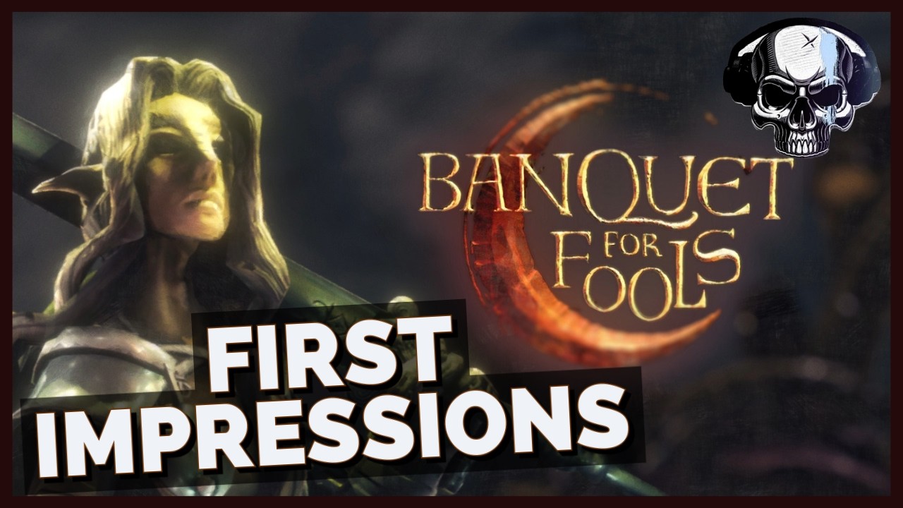 Banquet For Fools - First Impressions