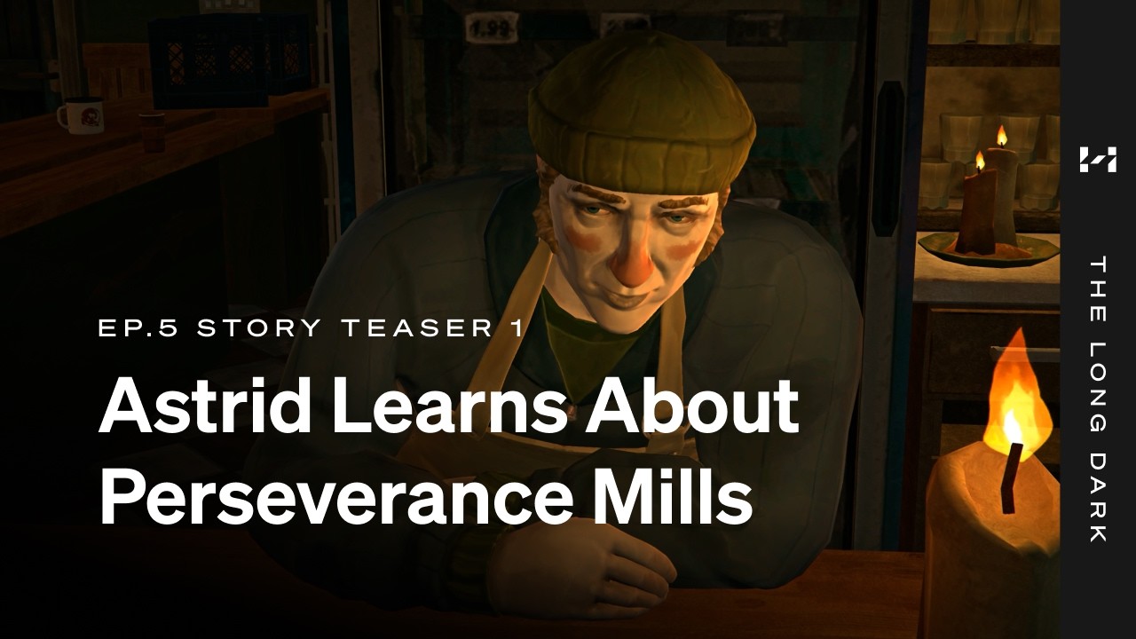 The Long Dark -- WINTERMUTE -- Story Teaser: "Astrid Learns About Perseverance Mills"
