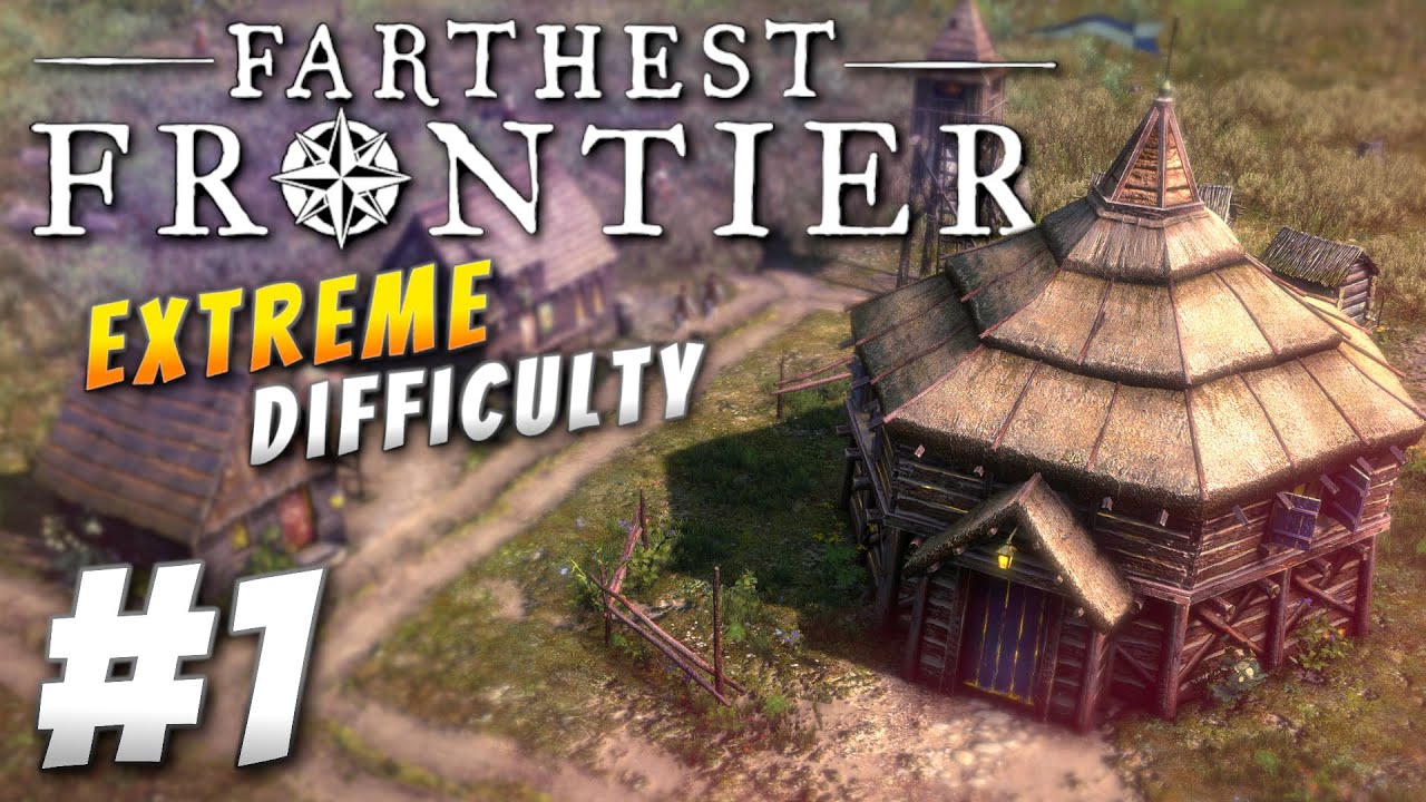 A New Beginning... | Farthest Frontier Extreme Difficulty (Part 1)