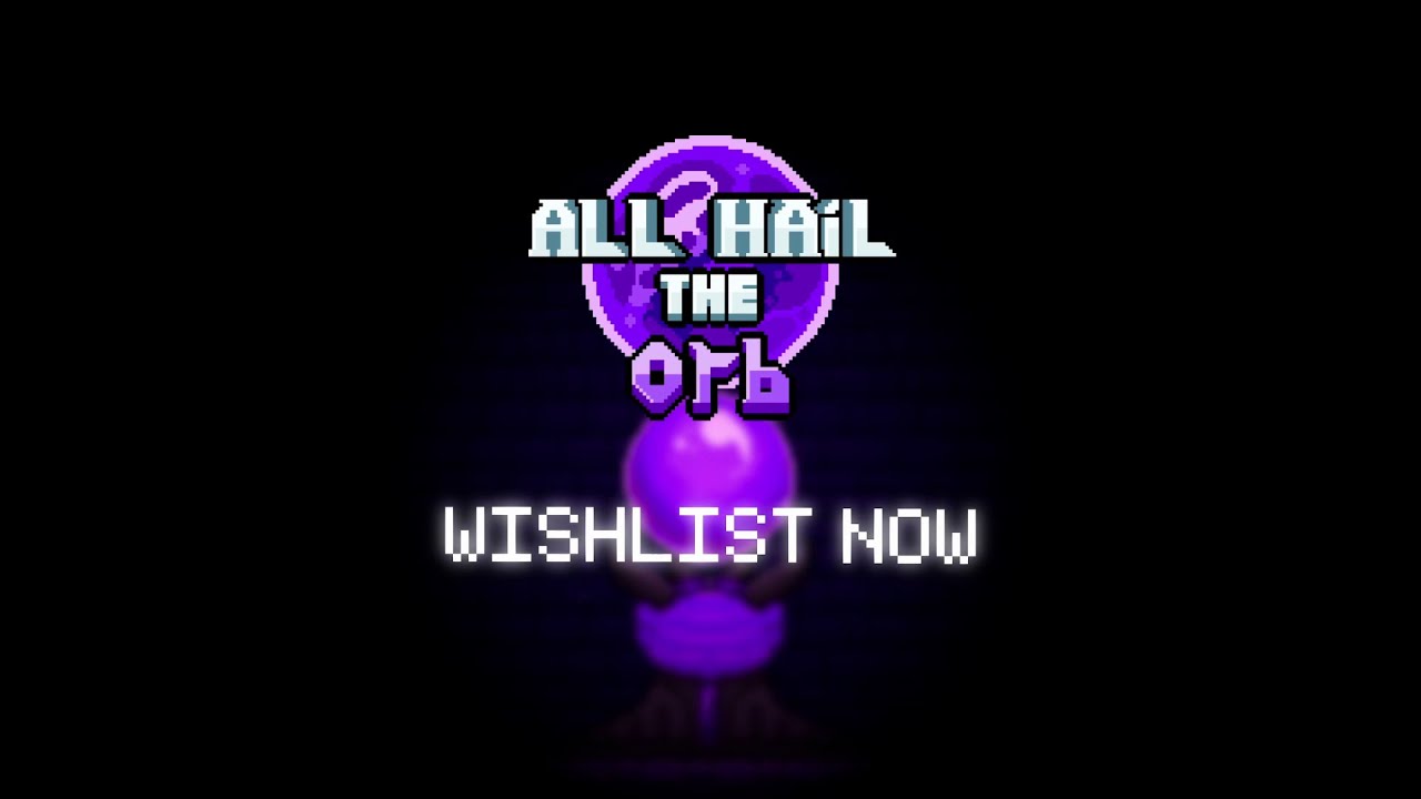 All Hail the Orb Wishlist Trailer